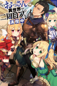 Sono Ossan, Isekai de Nishuume Play wo Mankitsu Chuu